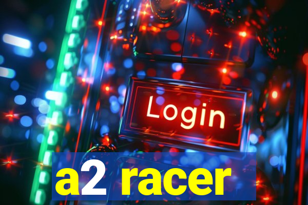a2 racer - riscando o asfalto assistir